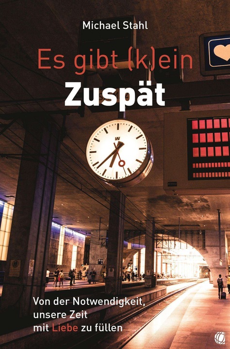 Es gibt (k)ein Zuspät (Deutsch, Michael Stahl, 2022)