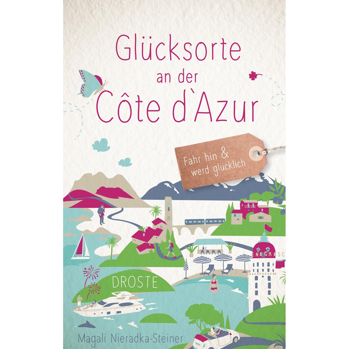 Glücksorte an der Côte d‘Azur, Ratgeber von Magali Nieradka-Steiner