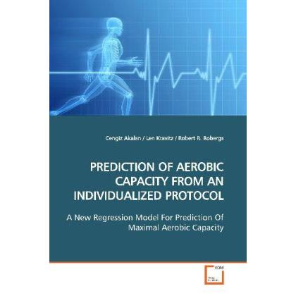 Prediction Of Aerobic Capacity From An Individualized Protocol, Fachbücher von Cengiz Akalan