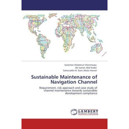 Sustainable Maintenance of Navigation Channel, Ratgeber von Sulaiman Oladokun Olanrewaju, Ab Saman Abd Kader, Saharuddin...