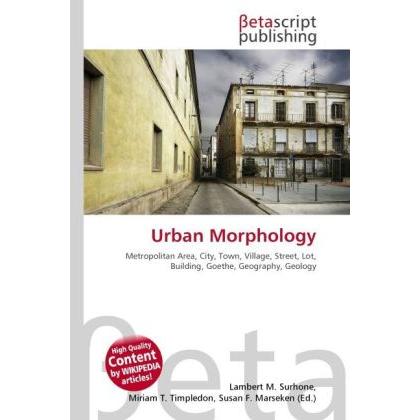Urban Morphology, Fachbücher von Lambert M. Surhone, Miriam T. Timpledon, Susan F. Marseken