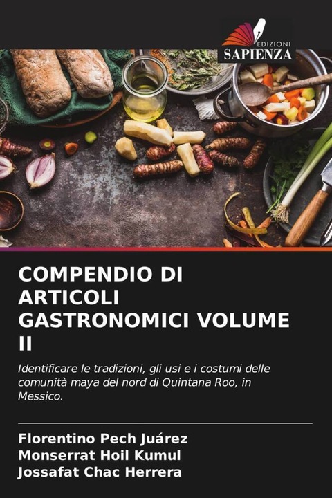 Produktbild Compendio Di Articoli Gastronomici Volume Ii (Florentino Pech Juárez, Monserrat Hoil Kumul, Jossafat Chac Herrera, 2023)