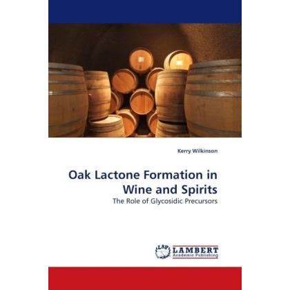 Oak Lactone Formation in Wine and Spirits, Fachbücher von Kerry Wilkinson