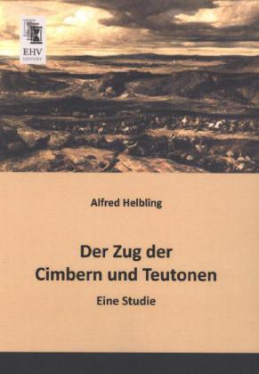 Produktbild Der Zug der Cimbern und Teutonen (Deutsch, Alfred Helbling, 2013)