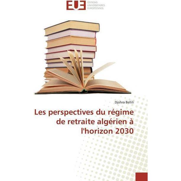 Les perspectives du régime de retraite algérien à l'horizon 2030, Fachbücher von Djohra Bellili