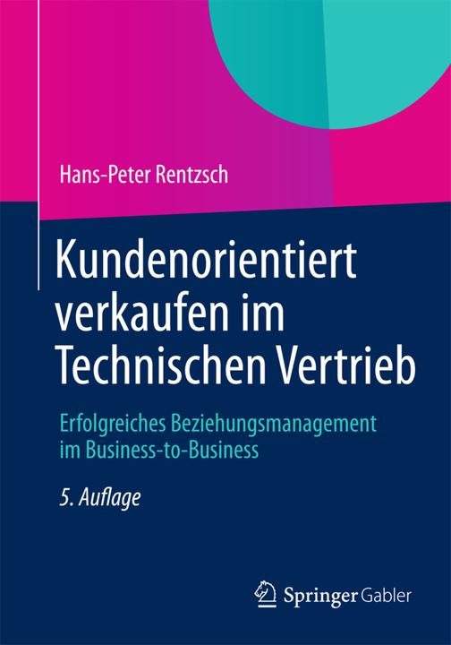 Produktbild Kundenorientiert verkaufen im Technischen Vertrieb (Deutsch, Hans-Peter Rentzsch, 2012)