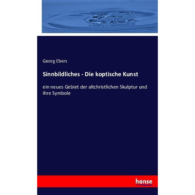 Sinnbildliches - Die koptische Kunst, Fachbücher von Georg Ebers