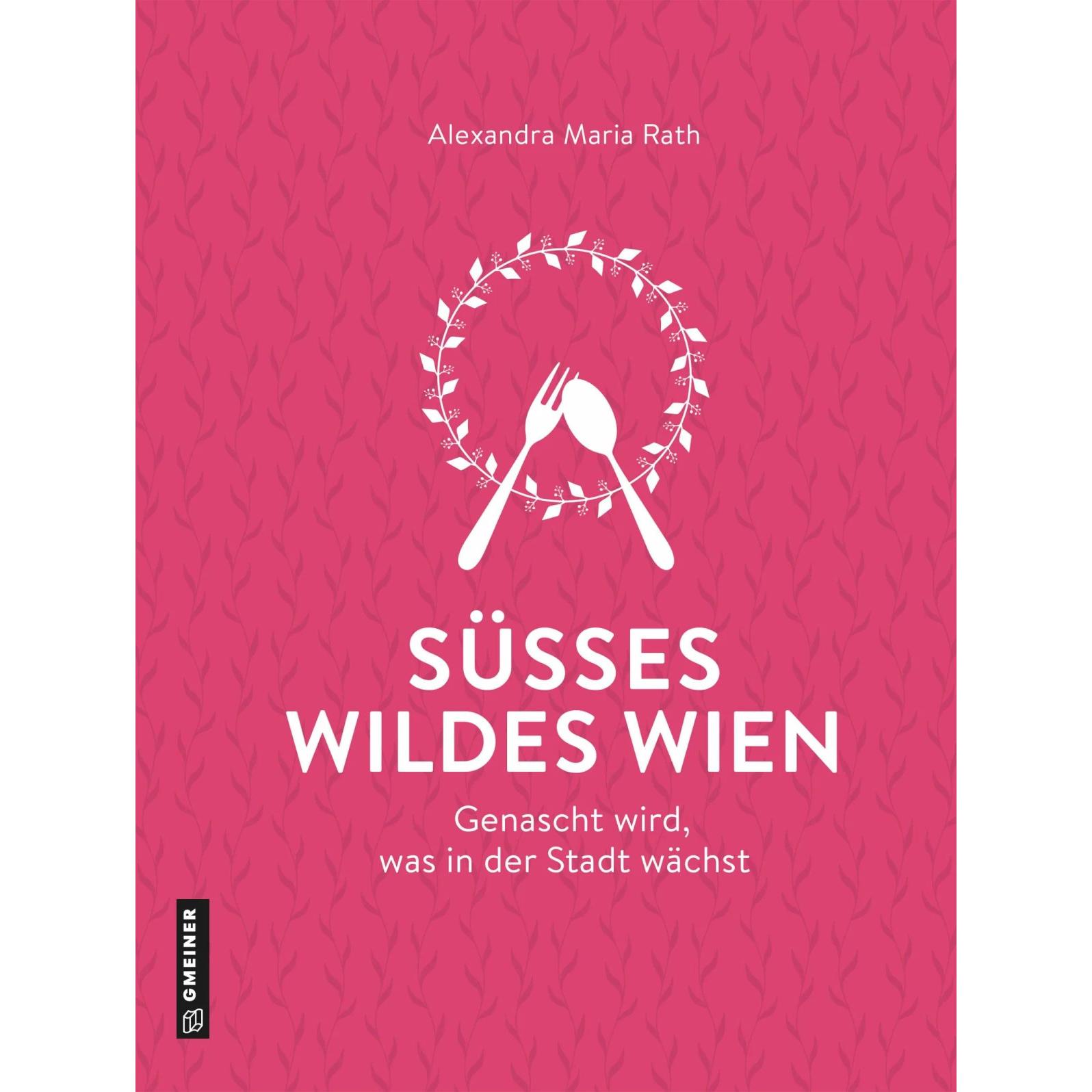 Süsses wildes Wien, Ratgeber von Alexandra Maria Rath