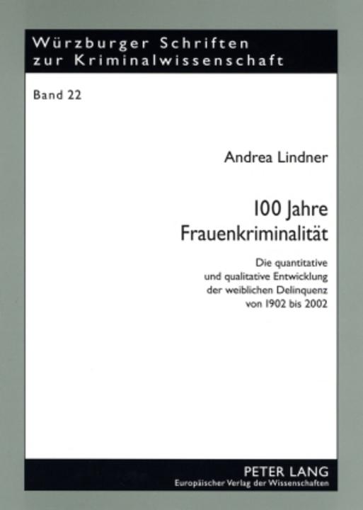 Produktbild 100 Jahre Frauenkriminalität (Deutsch, Andrea Lindner, 2006)
