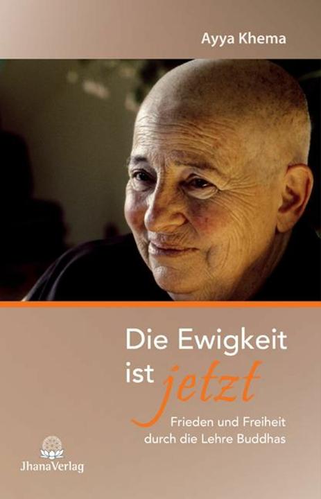 Produktbild Die Ewigkeit ist jetzt (Deutsch, Ayya Khema, Josefa Kayatz, 2018)