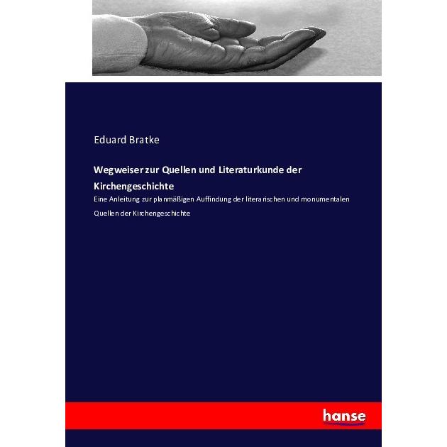 Wegweiser zur Quellen und Literaturkunde der Kirchengeschichte, Fachbücher von Eduard Bratke