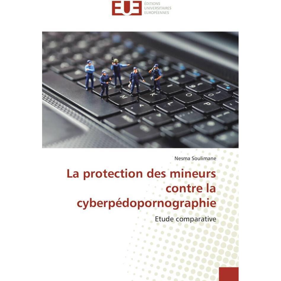 La protection des mineurs contre la cyberpédopornographie, Fachbücher von Nesma Soulimane
