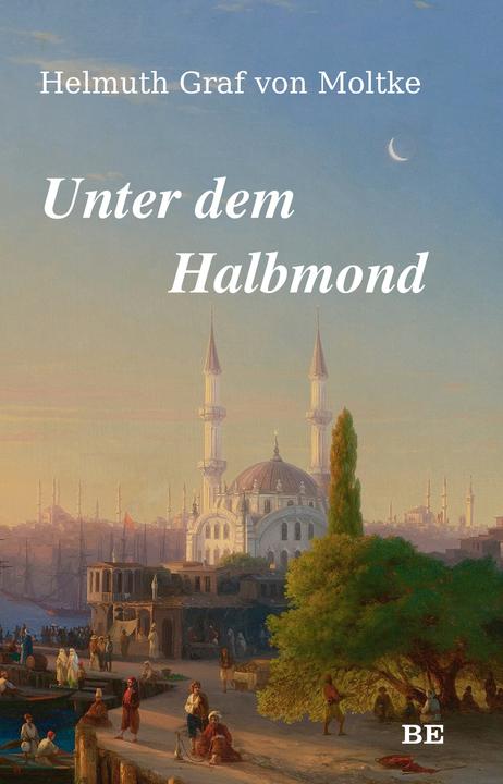 Image du produit Unter dem Halbmond (Allemand, Helmuth comte von Moltke, 2023)