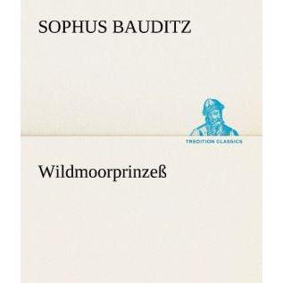 Wildmoorprinzess, Belletristik von Sophus Bauditz