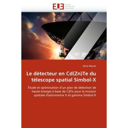 Le détecteur en Cd(Zn)Te du télescope spatial Simbol-X, Fachbücher von Aline Meuris