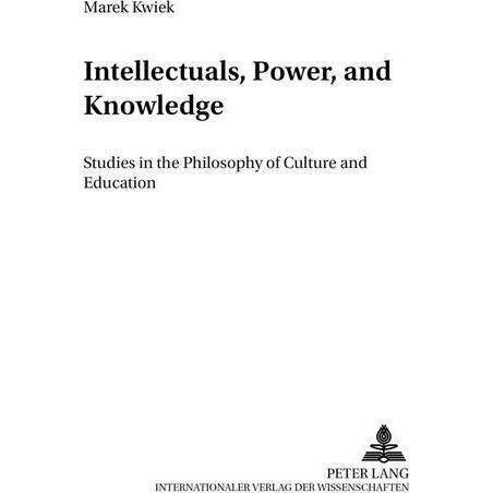 Intellectuals, Power, and Knowledge, Fachbücher von Marek Kwiek