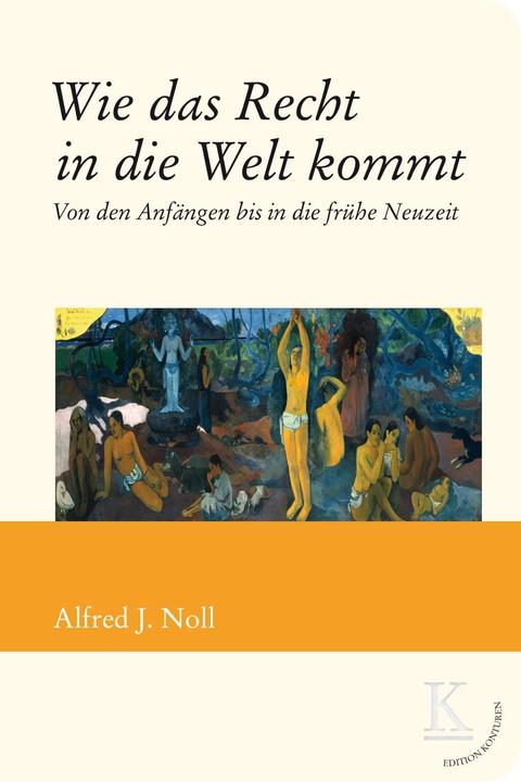 Produktbild Wie das Recht in die Welt kommt (Deutsch, Alfred J. Noll, 2018)