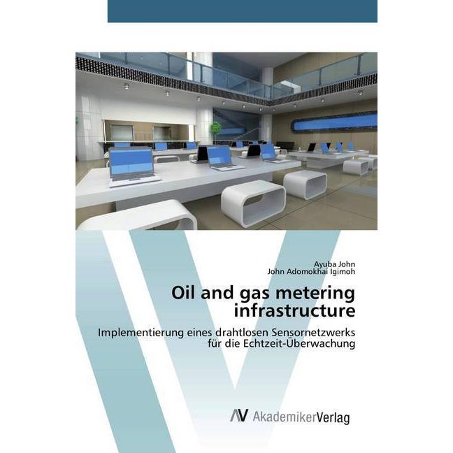 Oil and gas metering infrastructure, Fachbücher von John Adomokhai Igimoh, Ayuba John