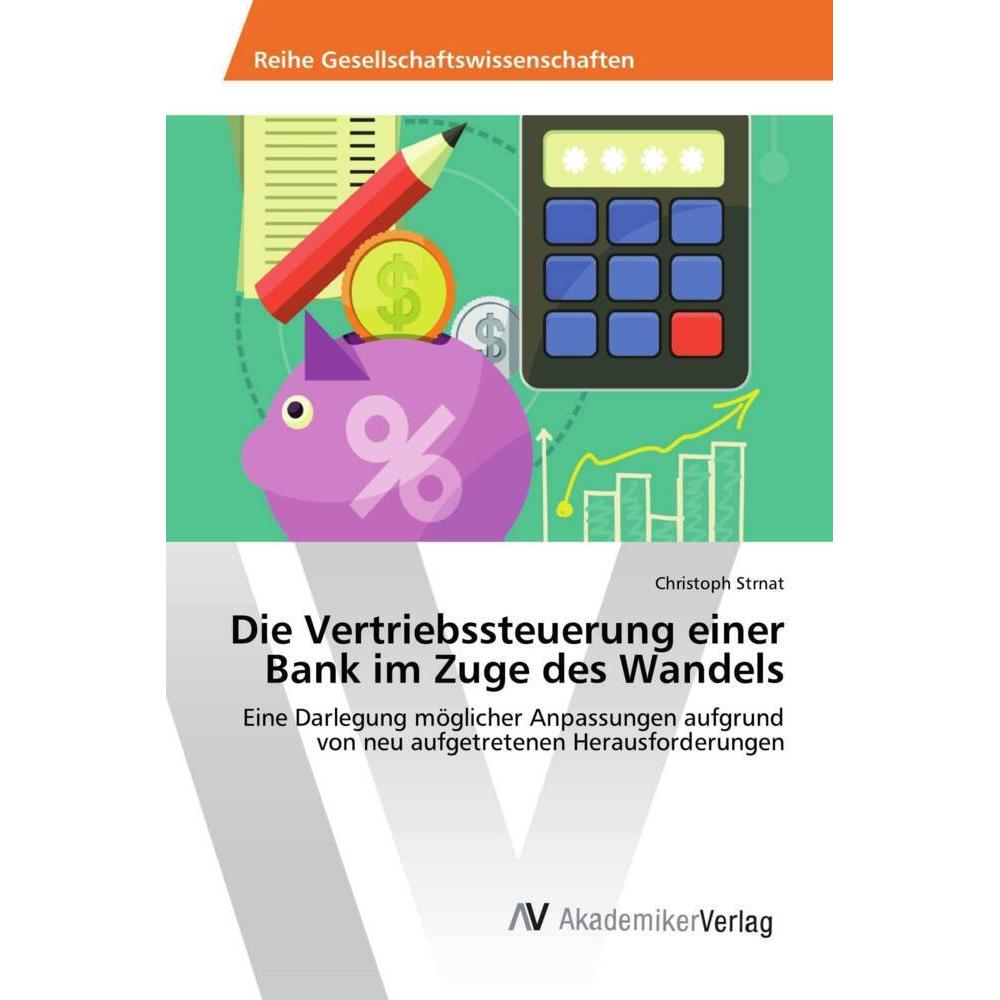 Die Vertriebssteuerung einer Bank im Zuge des Wandels, Fachbücher von Christoph Strnat
