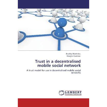 Trust in a decentralised mobile social network, Fachbücher von Marijke Coetzee, Bradley Markides