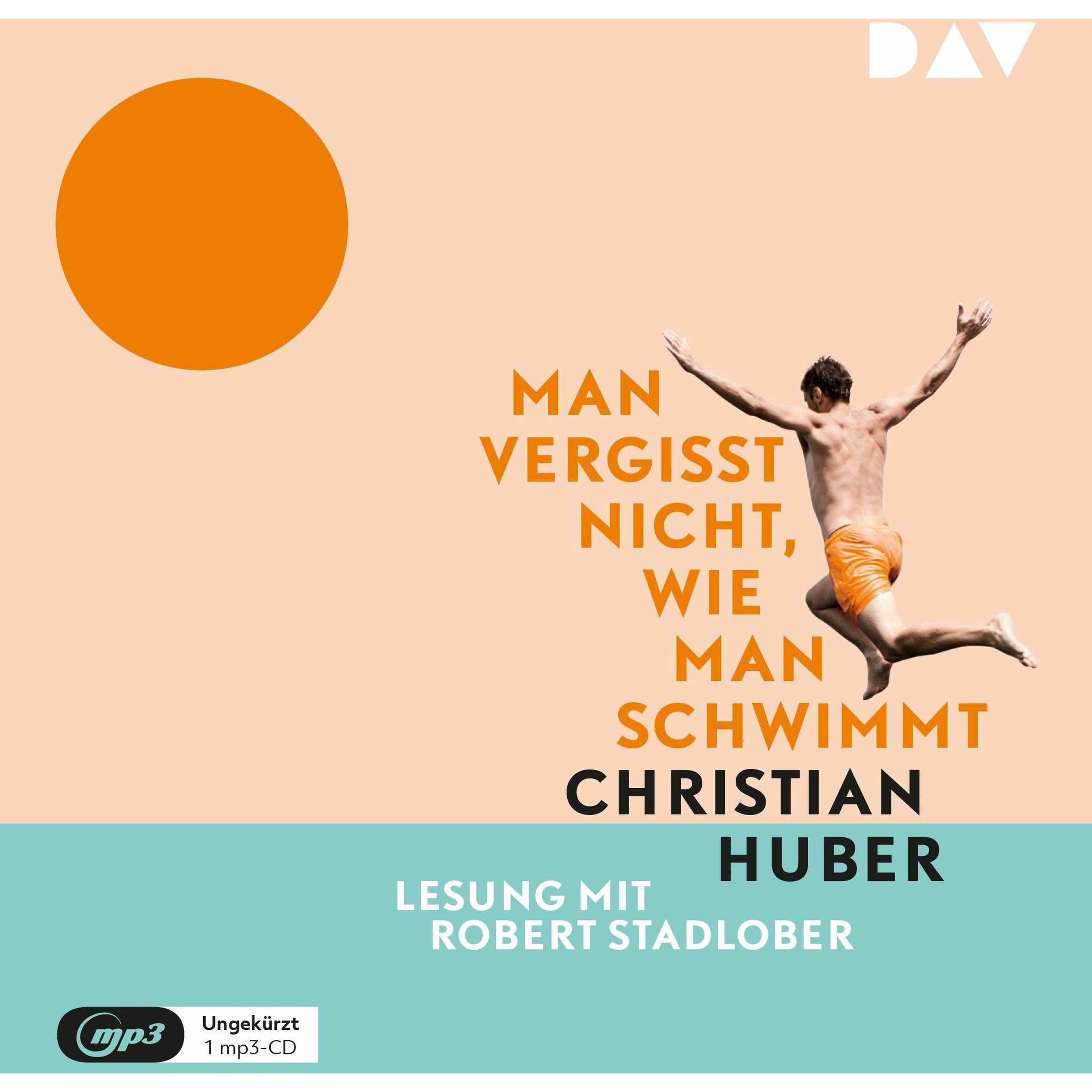 Man vergisst nicht, wie man schwimmt, Hörbücher von Christian Huber, Robert Stadlober