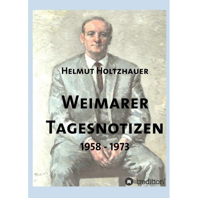 Weimarer Tagesnotizen 1958 - 1973, Sachbücher von Helmut Holtzhauer