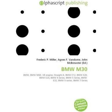 BMW M30, Ratgeber von Agnes F. Vandome, Frederic P. Miller, John McBrewster