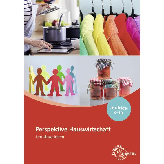 Perspektive Hauswirtschaft Lernsituationen Lernfelder 6-10, Schulbücher von Gabriele Morschhäuser, Claudia Ohlendorf, Ro...