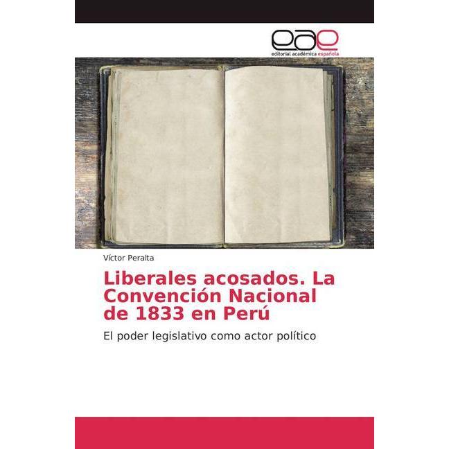 Liberales acosados. La Convención Nacional de 1833 en Perú, Fachbücher von Víctor Peralta