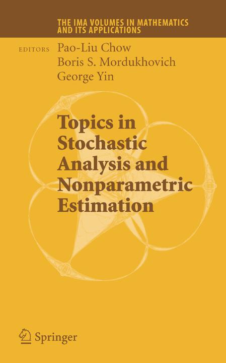Topics in Stochastic Analysis and Nonparametric Estimation (Boris S. Mordukhovich, G. George Yin, Pao-Liu Chow, 2011)