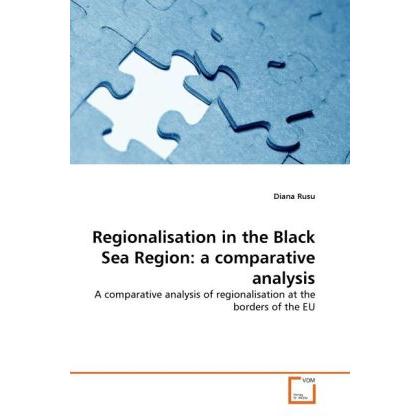 Regionalisation in the Black Sea Region: a comparative analysis, Fachbücher von Diana Rusu