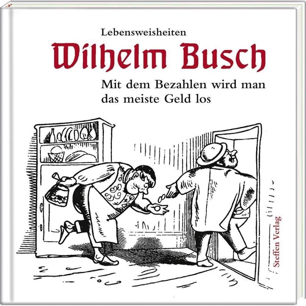 Mit dem Bezahlen wird man das meiste Geld los, Belletristik von Wilhelm Busch