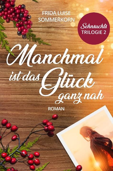 Produktbild Manchmal ist das Glück ganz nah (Deutsch, Frida Luise Sommerkorn, 2021)