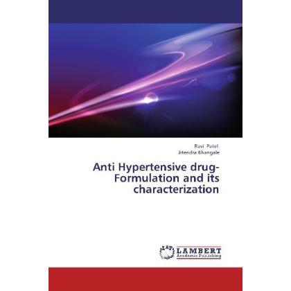 Anti Hypertensive drug- Formulation and its characterization, Ratgeber von Jitendra Bhangale, Ravi Patel