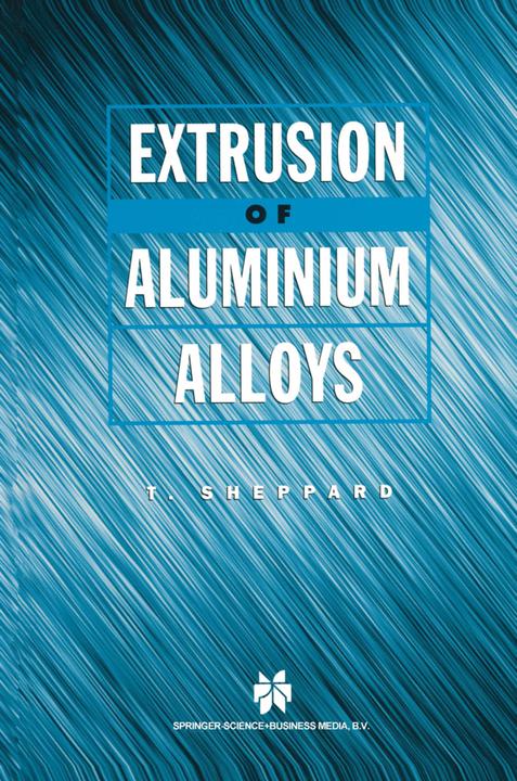 Extrusion of Aluminium Alloys (Englisch, T. Sheppard, 2010)