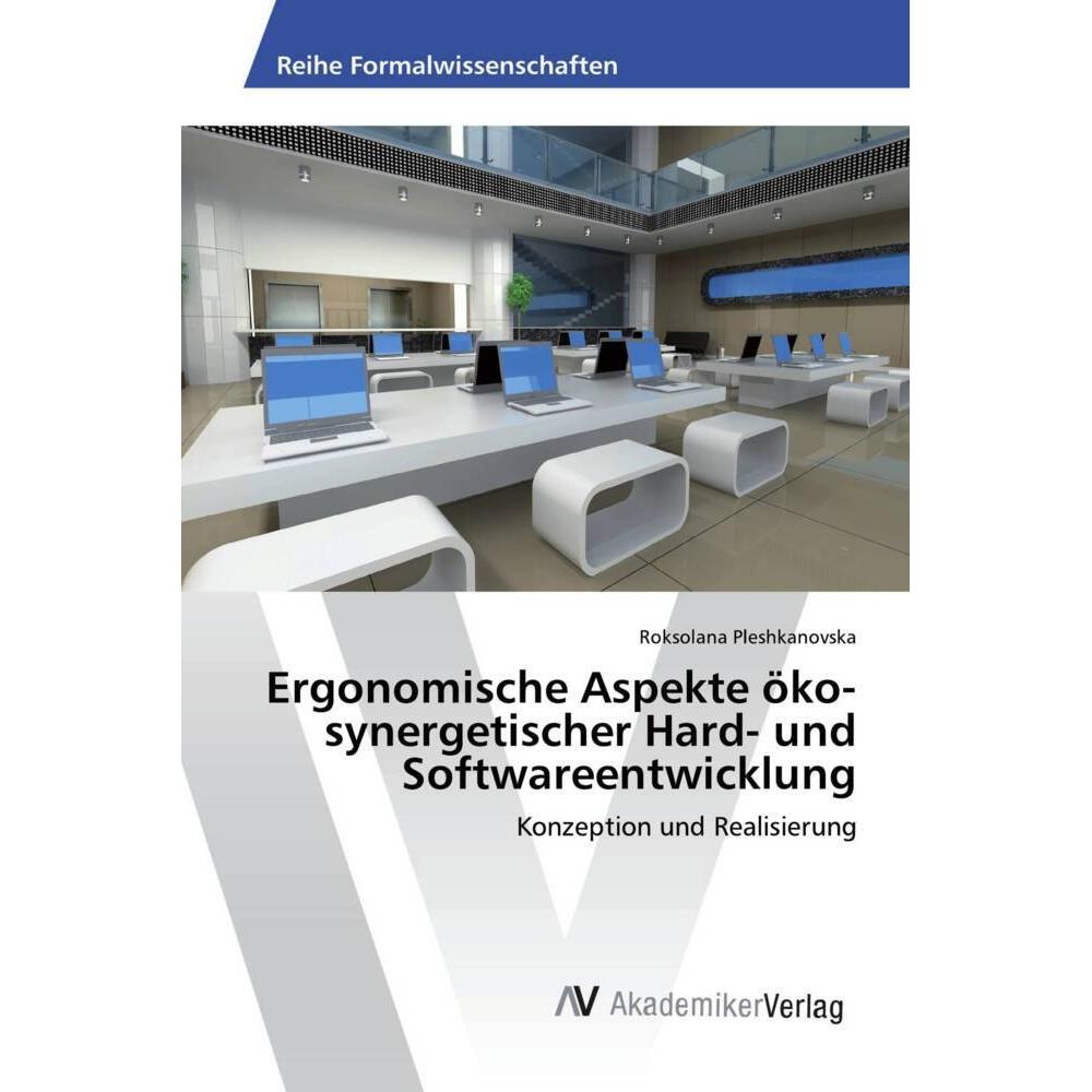 Ergonomische Aspekte öko-synergetischer Hard- und Softwareentwicklung, Fachbücher von Roksolana Pleshkanovska