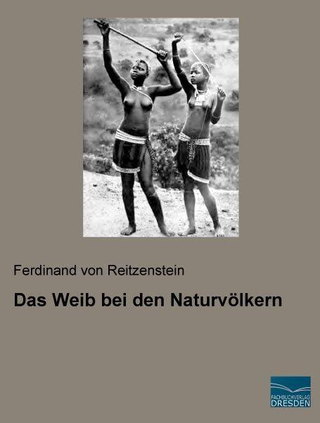Produktbild Das Weib bei den Naturvölkern (Deutsch, Ferdinand von Reitzenstein, 2016)