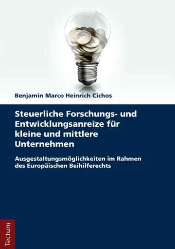 Produktbild Steuerliche Forschungs- und Entwicklungsanreize für kleine und mittlere Unternehmen (Deutsch, Benjamin Marco Heinrich Cichos, 2016)