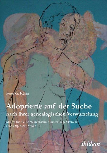 Produktbild Adoptierte auf der Suche nach ihrer genealogischen Verwurzelung (Deutsch, Peter Kühn, 2014)