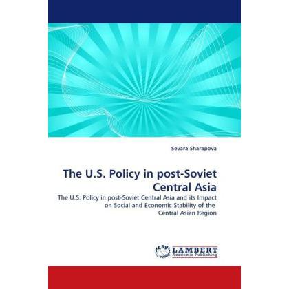 The U.S. Policy in post-Soviet Central Asia, Fachbücher von Sevara Sharapova
