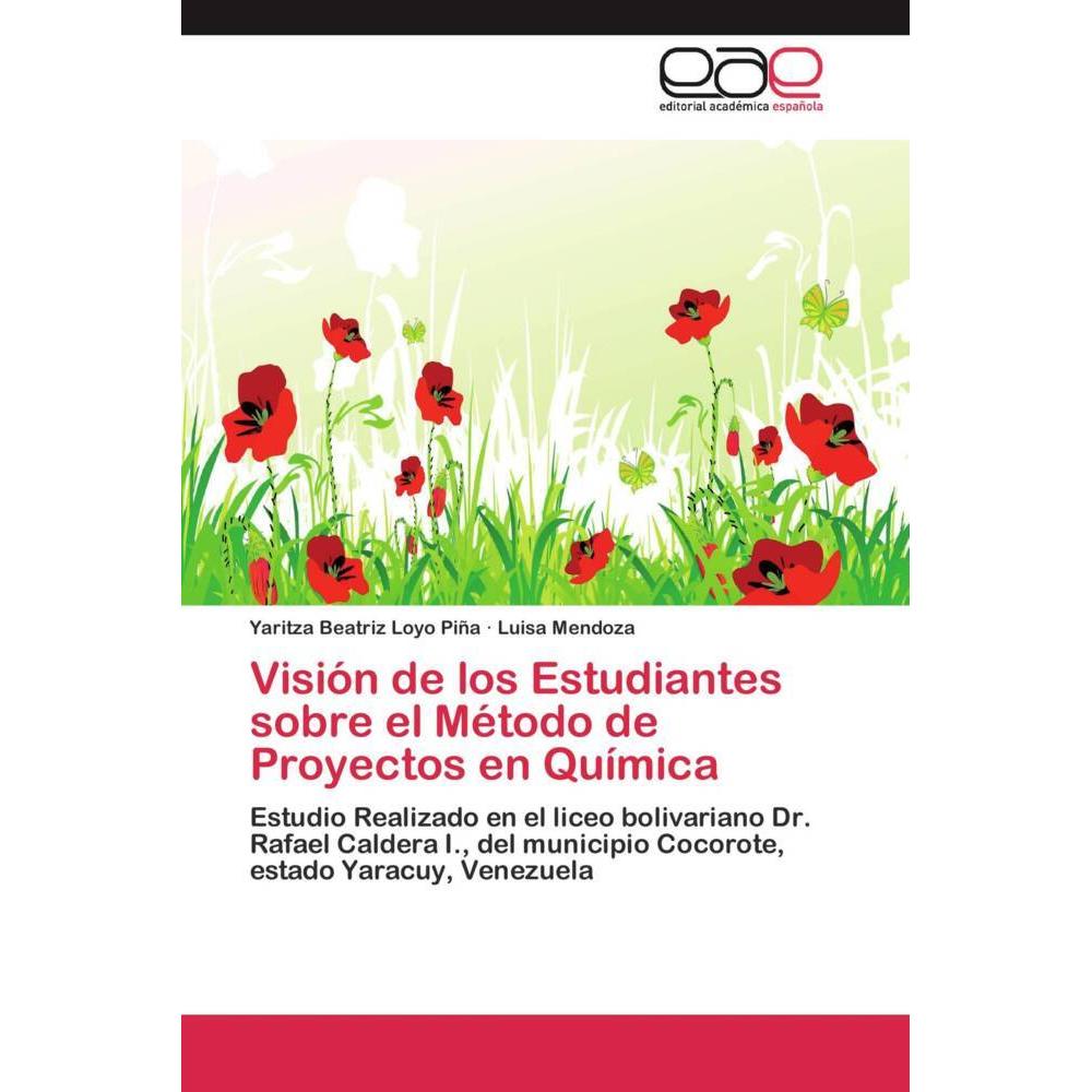 Visión de los Estudiantes sobre el Método de Proyectos en Química, Fachbücher von Luisa Mendoza, Yaritza Beatriz Loyo Pi...