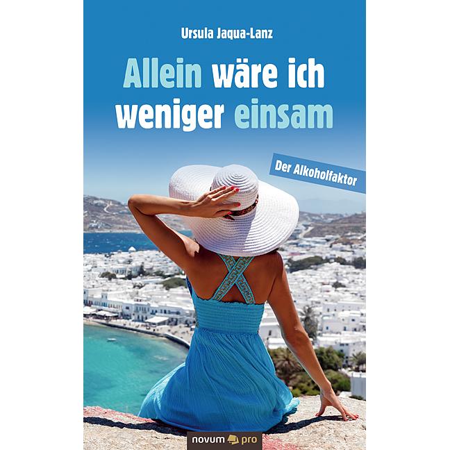 Allein wäre ich weniger einsam, Belletristik von Ursula Jaqua-Lanz