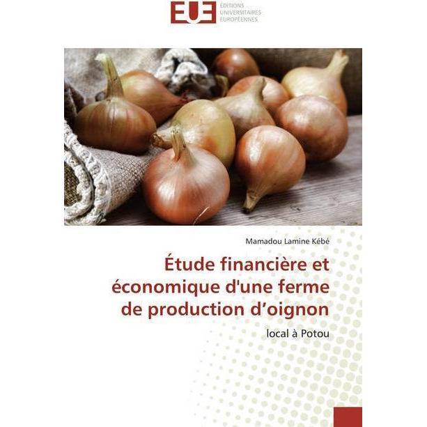 Étude financière et économique d'une ferme de production d¿oignon, Fachbücher von Mamadou Lamine Kébé