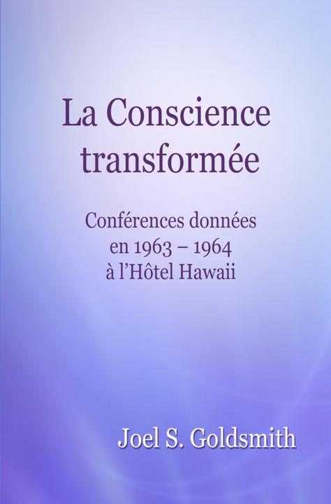 Image du produit La Conscience transformée (Français, Joel S. Goldsmith, 2020)