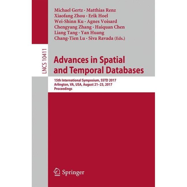 Advances in Spatial and Temporal Databases, Fachbücher von Chengyang Zhang, Chang-Tien Lu, Siva Ravada, Agnes Voisard, M...