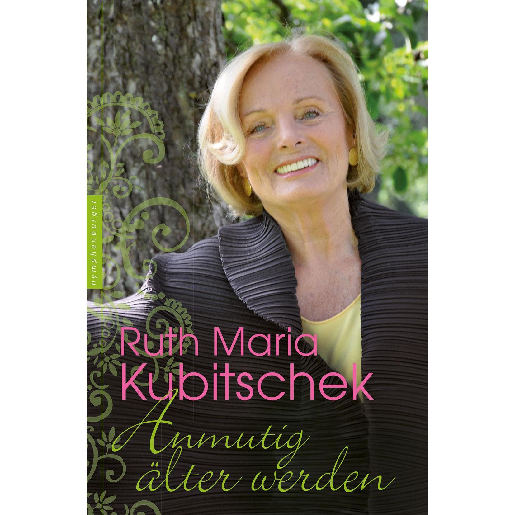 Anmutig älter werden, Sachbücher von Ruth Maria Kubitschek