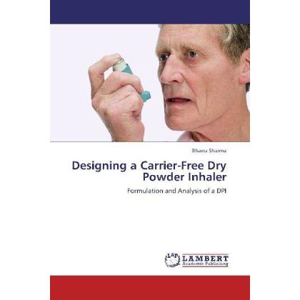 Designing a Carrier-Free Dry Powder Inhaler, Fachbücher