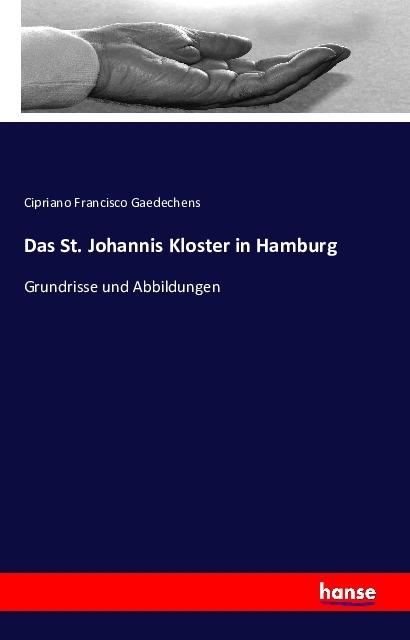 Produktbild Das St. Johannis Kloster in Hamburg (Deutsch, Cipriano Francisco Gaedechens, 2016)