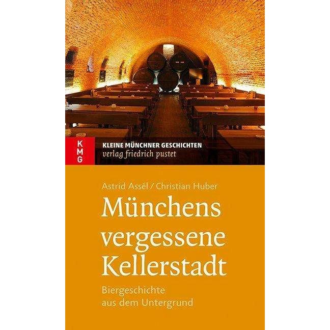 Münchens vergessene Kellerstadt, Fachbücher von Astrid Assèl, Christian Huber