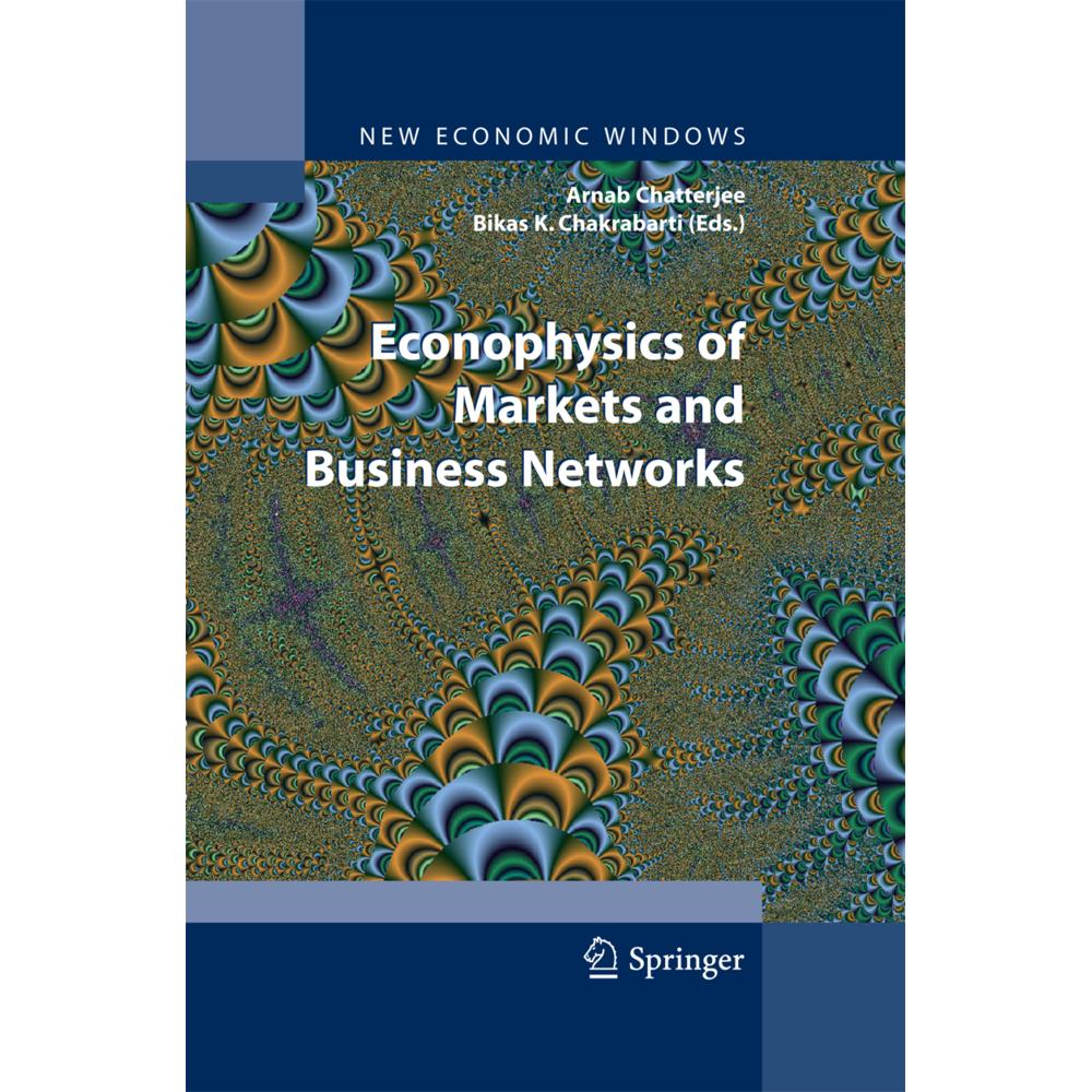Econophysics of Markets and Business Networks, Fachbücher von Bikas K. Chakrabarti, Arnab Chatterjee